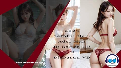 2023 Saththi Hari Adei Man Dj Saliya VD Ft Dj Dasun VD sinhala remix free download