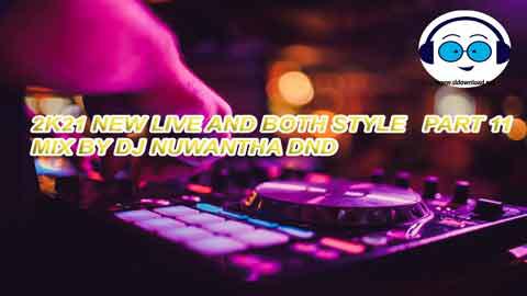 2K21 NEW LIVE AND BOTH STYLE PART 11 MIX BY DJ NUWANTHA DND sinhala remix DJ song free download