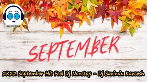 2K22 September Hit Feel Dj Nonstop Dj Savindu Kaveesh sinhala remix DJ song free download