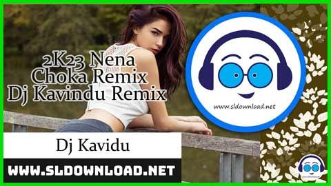 2K23 Nena Choka Remix Dj Kavindu Remix sinhala remix DJ song free download