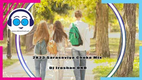 2K23 Sarasaviya Choka Mix Dj Iroshan DND sinhala remix DJ song free download
