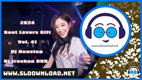 2K24 Boot Lovers Gift Vol 41 DjNonstop Dj Iroshan DND sinhala remix DJ song free download