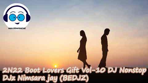 2N22 Boot Lovers Gift Vol 10 DJ Nonstop DJz Nimsara jay BEDJZ sinhala remix DJ song free download