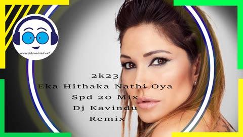 2k23 Eka Hithaka Nathi Oya Spd 20 Mix Dj Kavindu Remix sinhala remix free download