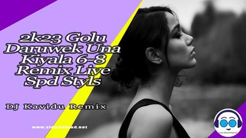 2k23 Golu Daruwek Una Kiyala 6 8 Remix Live Spd Styls Dj Kavindu Remix sinhala remix DJ song free download