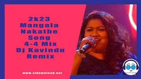 2k23 Mangala Nakathe Song 4 4 Mix Dj Kavindu Remix sinhala remix DJ song free download