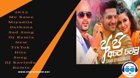 2k23 Me Bawe Miyadila Dethana Sad Song DJ Remix New TikTok Hits Song DJ Kavindu Remix sinhala remix DJ song free download