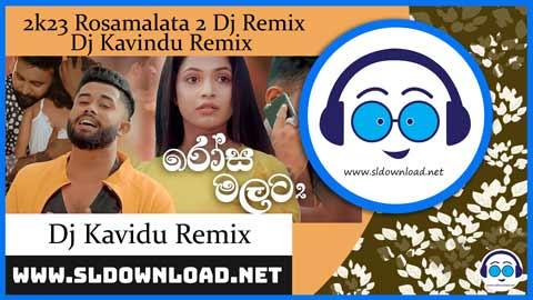 2k23 Rosamalata 2 Dj Remix Dj Kavindu Remix sinhala remix DJ song free download