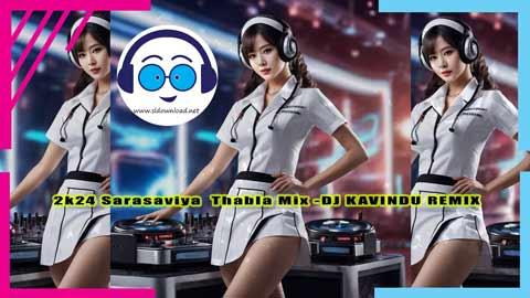 2k24 Sarasaviya Thabla Mix DJ KAVINDU REMIX sinhala remix DJ song free download
