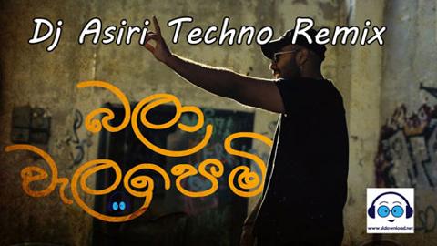 Bala Walapemi Techno Remix 2020 sinhala remix DJ free download