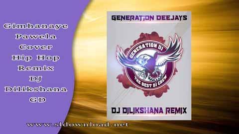 Gimhanaye Pawela Cover Hip Hop Remix DJ Dilikshana GD 2023 sinhala remix DJ song free download