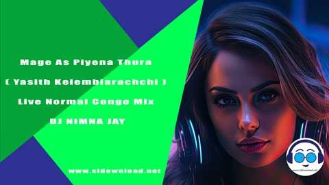 Mage As Piyena Thura Yasith Kelembiarachchi Live Normal Congo Mix DJ NIMNA JAY 2023 sinhala remix DJ song free download