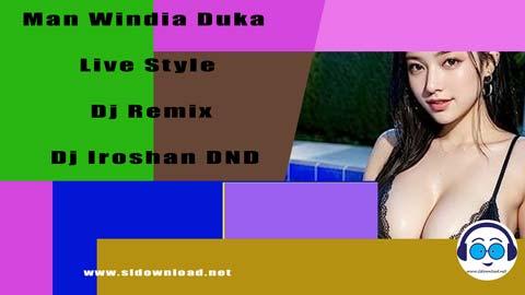 Man Windia Duka Live Style Dj Remix Dj Iroshan DND 2023 sinhala remix DJ song free download