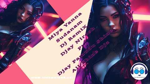Miya Yanna Sudanam Dj RemiX Djay Nirosh Ft Djay Pamudu Shine All Shine Djz 2023 sinhala remix free download