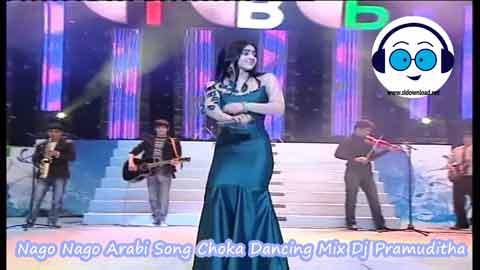 Nago Nago Arabi Song Choka Dancing Mix Dj Pramuditha 2022 sinhala remix DJ song free download