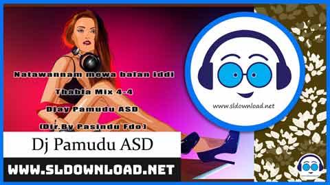 Natawannam mewa balan iddi 4 4 Thabla Mix Djay Pamudu ASD Dir By Pasindu Fdo 2023 sinhala remix DJ song free download