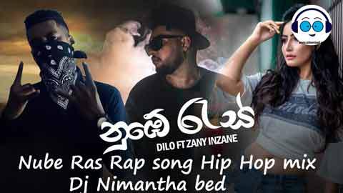 Nube Ras Rap song Hip Hop mix Dj Nimantha bed 2022 sinhala remix DJ song free download