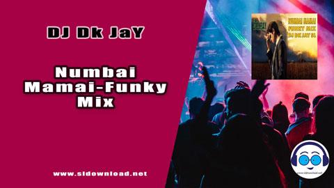 Numbai Mamai Funky Mix DJ Dk JaY 2023 sinhala remix DJ song free download