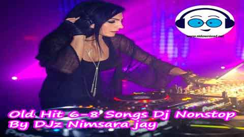 Old Hit 6 8 Songs Dj Nonstop By DJz Nimsara jay 2021 sinhala remix DJ song free download