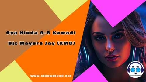 Oya Hinda 6 8 Kawadi Djz Mayura Jay XMD 2024 sinhala remix DJ song free download