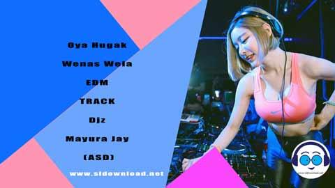 Oya Hugak Wenas Wela EDM TRACK Djz Mayura Jay ASD 2023 sinhala remix free download