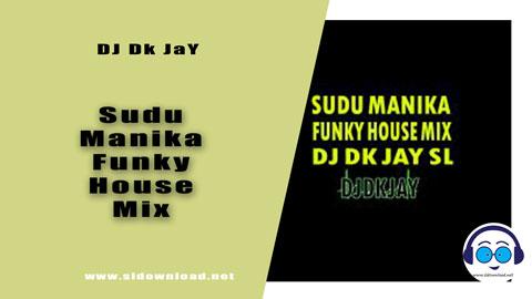 Sudu Manika Funky House Mix DJ Dk JaY 2023 sinhala remix DJ song free download