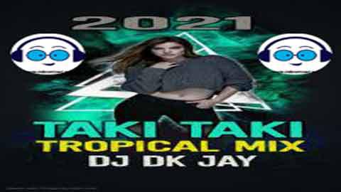 Taki Taki Tropical Mix DJ Dk JaY 2022 sinhala remix free download