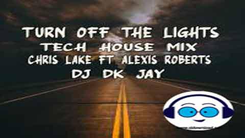 Turn Off The Lights Tech House Mix DJ Dk JaY 2022 sinhala remix DJ song free download