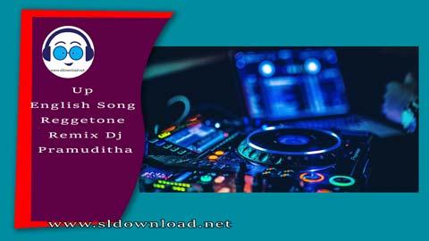 Up English Song Reggetone Remix Dj Pramuditha 2023 sinhala remix DJ song free download