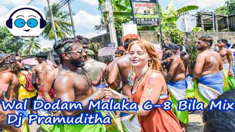 Wal Dodam Malaka 6 8 Bila Mix Dj Pramuditha 2022 sinhala remix DJ song free download