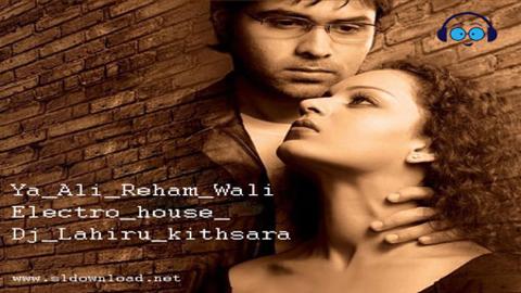 Ya Ali Reham Wali Electro house Dj Lahiru kithsara 2020 sinhala remix DJ free download