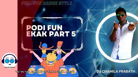 podi fun ekak part 5 dj chamila 2023 sinhala remix DJ song free download