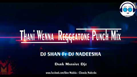 102 BPM Thani Wenna Reggeatone Punch Mix Dj SHAN Ft Dj NADEESHA DMD 2021 sinhala remix free download