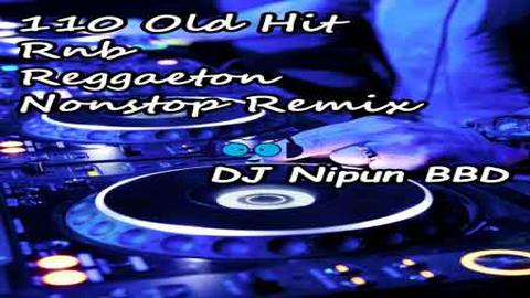 110-Old Hit Rnb Reggaeton Nonstop Remix DJ-Nipun BBD 2020 sinhala remix DJ song free download