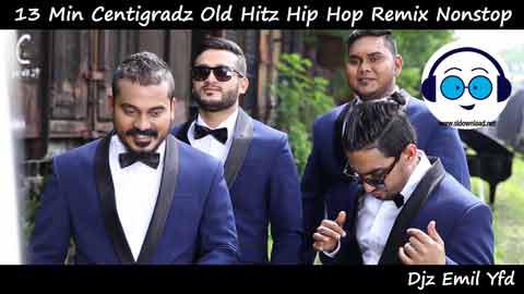 13 Min Centigradz Old Hitz Hip Hop Remix Nonstop Djz Emil Yfd 2022 sinhala remix DJ song free download