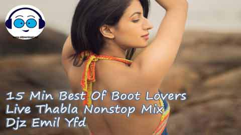 15 Min Best Of Boot Lovers Live Thabla Nonstop Mix Djz Emil Yfd 2021 sinhala remix DJ song free download