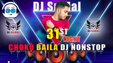 2021 31 Night End Year Choko Baila Nonstop DJ SriMal sinhala remix DJ song free download