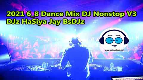 2021 6 8 Dance Mix DJ Nonstop V3 DJz HaSiya Jay BsDJz sinhala remix DJ song free download