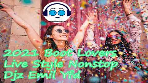 2021 Boot Lovers Live Style Nonstop Djz Emil Yfd sinhala remix free download