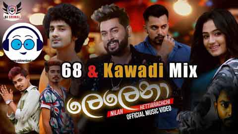 2021 Lelena Nilan Hettiarachi 6 8 Kawadi Mix DJ SriMal sinhala remix DJ song free download