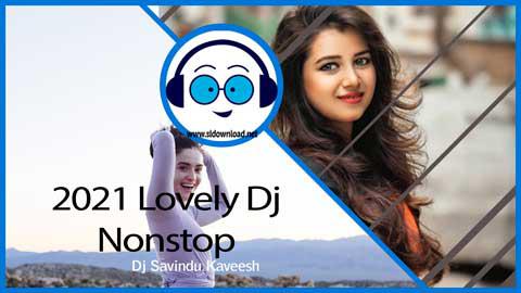 2021 Lovely Dj Nonstop Dj Savindu Kaveesh Ft Dj Tharu Harusha sinhala remix DJ song free download
