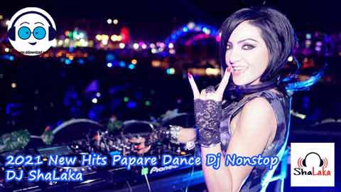 2021 New Hits Papare Dance Dj Nonstop DJ ShaLaka sinhala remix DJ song free download