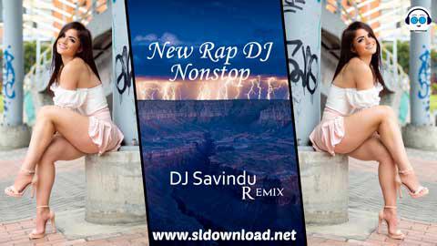 2021 New Rap Dj Nonstop Vol 6 Dj Savindu Kaveesh sinhala remix DJ song free download