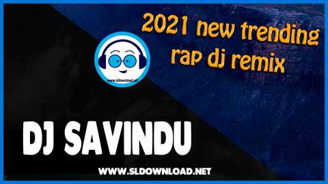 2021 New Trending Rap Dj Nonstop Dj Savindu Kaveesh sinhala remix free download