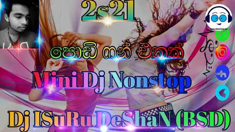 2021 Podi FUN Ekak Mini Dj Nonstop Dj Isuru Deshan BSD sinhala remix DJ song free download