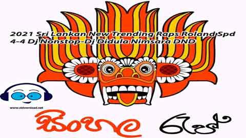 2021 Sri Lankan New Trending Raps Roland Spd 4 4 Dj Nonstop Dj Didula Nimsara DND sinhala remix DJ song free download
