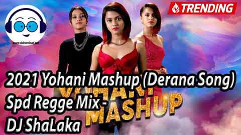 2021 Yohani Mashup Derana Song Spd Regge Mix DJ ShaLaka sinhala remix free download