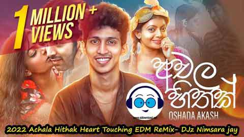 2022 Achala Hithak Heart Touching EDM ReMix DJz Nimsara jay sinhala remix free download