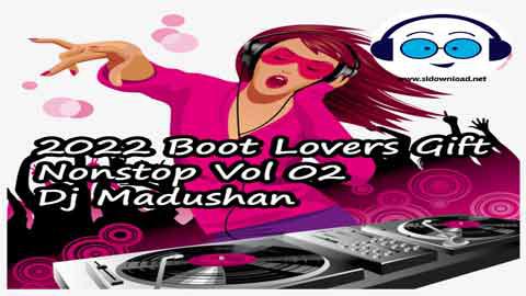 2022 Boot Lovers Gift Nonstop Vol 02 Dj Madushan sinhala remix DJ song free download