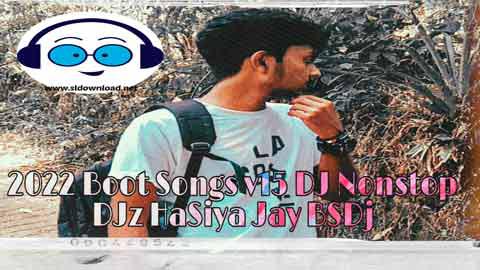 2022 Boot Songs v15 DJ Nonstop DJz HaSiya Jay BSDj sinhala remix DJ song free download